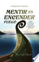 Mentir es encender fuego