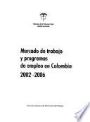 Mercado de trabajo y programas de empleo en Colombia, 2002-2006