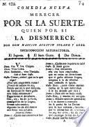 Merecer por sí la suerte, quien por sí la desmerece