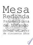 Mesa Redonda Panamericana de Durango desde un ayer de cincuenta años