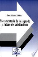 Metamorfosis de lo sagrado y futuro del cristianismo