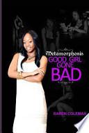 Metamorphosis Good Girl Gone Bad