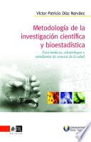 Metodología de la investigación científica y bioestadística: para médicos, odontólogos y estudiantes de ciencias de la salud