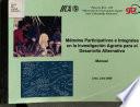 Metodos Participativos E Integrales en la Investigacion Agraria Para El Desarrollo Alternativo