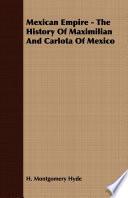 Mexican Empire - The History of Maximilian and Carlota of Mexico
