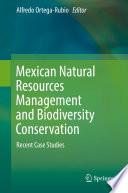 Mexican Natural Resources Management and Biodiversity Conservation