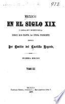 Mexico en el siglo XIX, o sea su historia desde 1800 hasta la epoca presente
