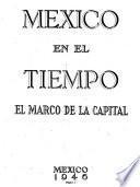 México en el tiempo: El marco de la capital