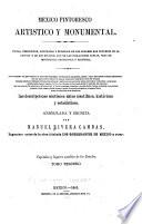 Mexico pintoresco, artistico y monumental ... Las descripciones contienen datos cientificos, historicos y estadisticos ..