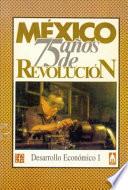 México: Setenta y Cinco Años de Revolución, I