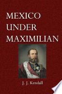 Mexico Under Maximilian