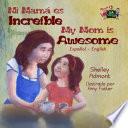 Mi mamá es increíble My Mom is Awesome