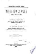 Mi mando en Cuba (10 febrero 1896 á 31 octubre 1897)