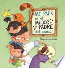 Mi papá es el mejor padre del mundo / My Daddy Is the Best Daddy in the World