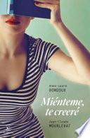 Miénteme, te creeré