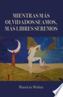 Mientras más olvidados seamos, más libres seremos