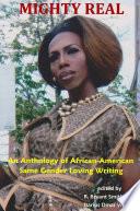 Mighty Real: An Anthology of African American Same Gender Loving Writings