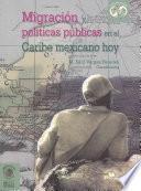 Migración y políticas públicas en el Caribe mexicano hoy