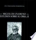 Miguel de Unamuno. Estudios sobre su obra. II