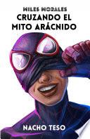 Miles Morales: Cruzando el mito arácnido