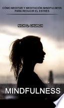 Mindfulness: Cómo Meditar y Meditación Mindfulness para Reducir el Estrés