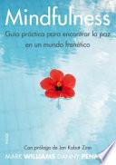 Mindfulness : guía práctica : para encontrar la paz en un mundo frenético