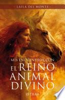 Mis encuentros con el reino animal divino