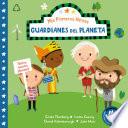 Mis primeros héroes: Guardianes del planeta / My First Heroes: Guardians of Our Planet