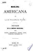 Miscelánea Americana ... Escritos publicados en la América Meridional sobre política, administracion, filosofia, artes, literatura, constumbres. Vol. 1