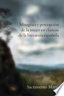 Misoginia y Percepcion de La Mujer En Clasicos de La Literatura Espanola