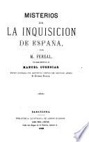 Misterios de la Inquisicion de España, por M. V. de Féréal, con notas historicas de Manuel Cuendias