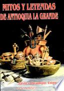 Mitos y leyendas de Antioquia la grande