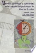 MODELOS, CONTENIDOS Y EXPERIENCIAS EN LA FORMACION DE PROFESORADO DE CIENCIAS SOCIALES