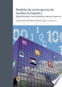 Modelos de convergencia de medios en España I. Digitalización, concentración y nuevos soportes