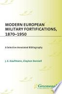 Modern European Military Fortifications, 1870-1950