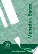 Moneda y banca. Ideas fundamentales y talleres de aplicación