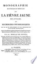 Monographie historique et médicale de la fièvre jaune des Antilles