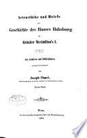 Monumenta habsburgica: Abt. Actenstücke und Briefe zur Geschichte des Hauses Habsburg im Zeitalter Maximilian's I. Aus Archiven und Bibliotheken