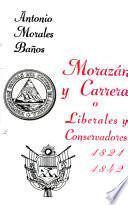 Morazán y Carrera, o, liberales y conservadores