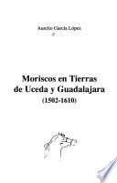 Moriscos en tierras de Uceda y Guadalajara, 1502-1610