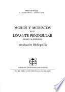 Moros y moriscos en el Levante peninsular (Sharq al-Andalus)