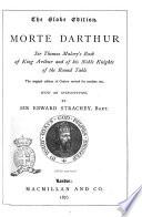 Morte Darthur Sir Thomas Maloryʼs Book of King Arthur and of His Noble Knights of the Round Table by Edward Strachey