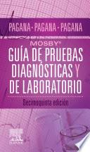 Mosby(r). Guía de Pruebas Diagnósticas Y de Laboratorio