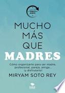 Mucho más que madres
