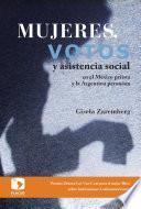Mujeres, votos y asistencia social en el México priista y la Argentina peronista