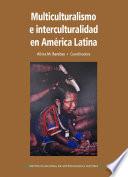 Multiculturalismo e interculturalidad en América Latina.