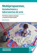 Multipropuestas, instalaciones y laboratorios de arte