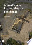 Musealizando la protohistoria peninsular