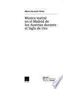 Música teatral en el Madrid de los Austrias durante el Siglo de Oro