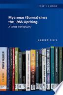 Myanmar (Burma) since the 1988 Uprising